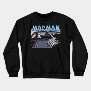 MAD MAN! Crewneck Sweatshirt